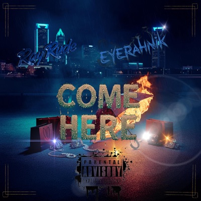 Come Here (feat. Ray Rude & EyeRahNik) - Single