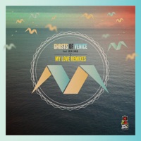 My Love (Remixes) [feat. Josh Jakq] - EP - Ghosts of Venice