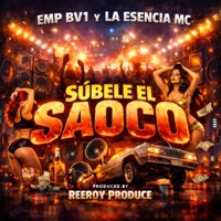 SUBELE EL SAOCO (feat. La Esencia mc) - Single - Emp Bv1