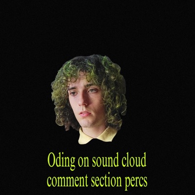 Oding on Sound Cloud Comment Section Percs - Single
