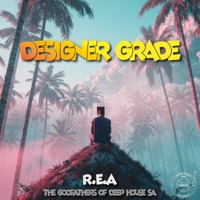 Designer Grade - R.E.A & The Godfathers Of Deep House SA