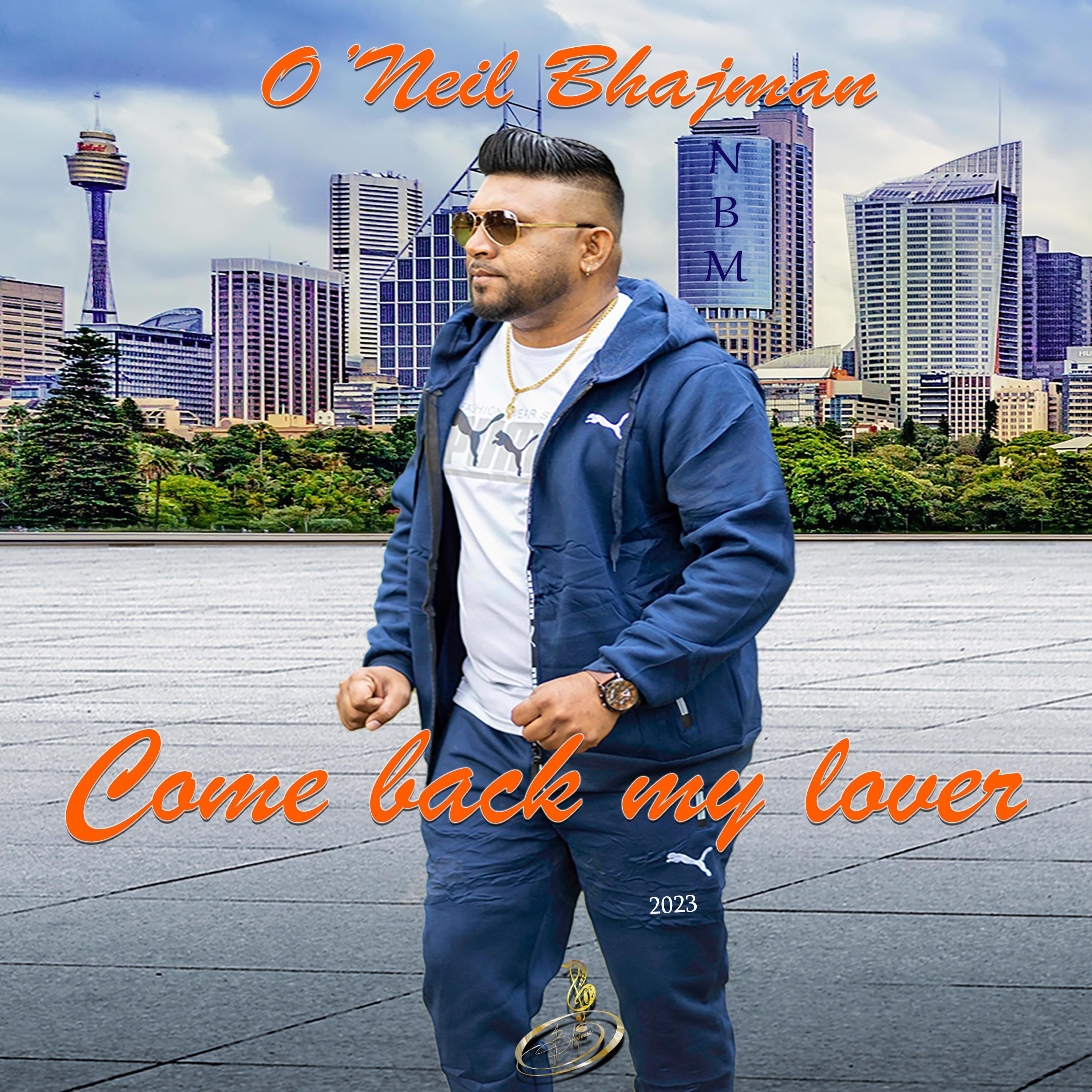 O'Neil Bhajman - Come Back My Lover