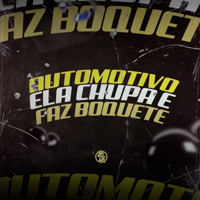 Automotivo Ela Chupa e Faz Boquete - Single