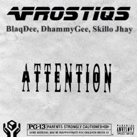 Attention (feat. Blaqdee, Dhammy Gee & Skillo J) AfroStiqs
