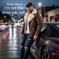 Not The Man You Left - Single - Israel Blesst