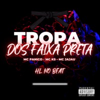 Tropa dos Faixa Preta (feat. mc ks) - Single - HL NO BEAT, MC Pânico & Mc Jajau