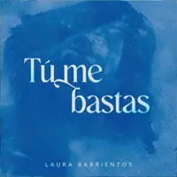 Tú me bastas — Laura Barrientos