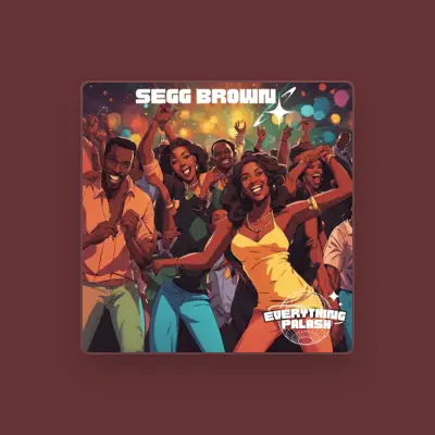 Listen to Segg Brown, watch music videos, read bio, see tour dates & more!
