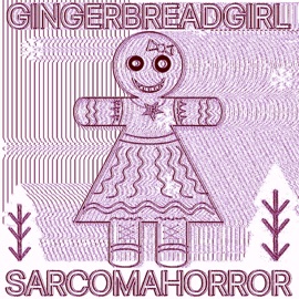 GINGERBREADGIRL (SLOWED) SARCOMA HORROR