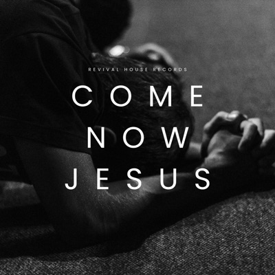 Come Now Jesus (feat. Rebecca Babineau & Jeremy Doiron) [Live Worship Version] - Single