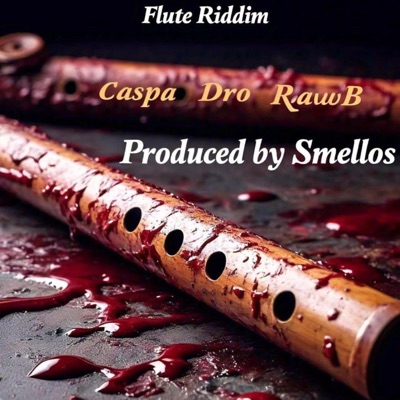 Flute Riddim (feat. RawwB, M.C Dro & Smellos) - Single