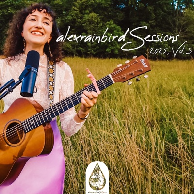 alexrainbirdSessions 2025, Vol. 3 (alexrainbirdSessions) - EP