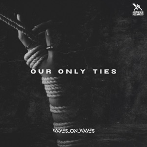 Our Only Ties