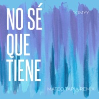 No sé que tiene (feat. Tomyy) [Remix] - Single - Mateo Tapia