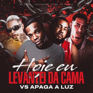 Hoje Eu Levantei da Cama Vs Apaga a Luz