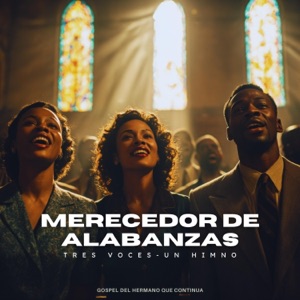 Merecedor de Alabanza – Tres Voces, Un Himno - Single