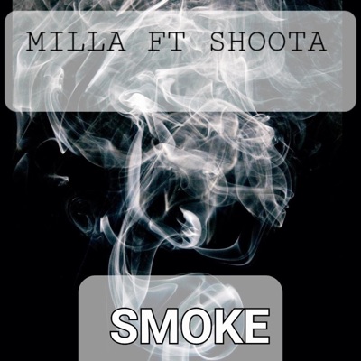 MILLA FT SHOOTA x SMOKE - Single