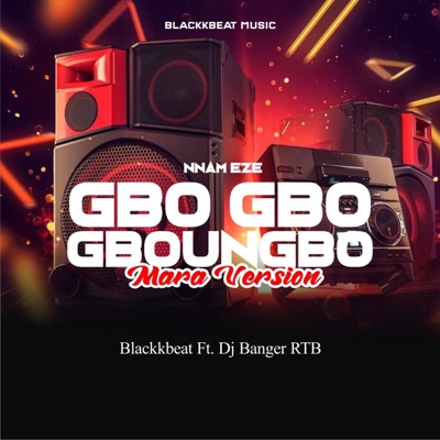 Gbo Gbo Gbonugbo (DJ Banger RTB Remix Mara Version) - Single