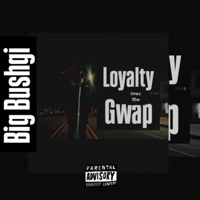 Loyalty over the gwap - Single - Big Bushgi
