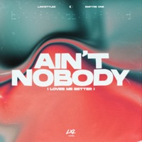 Ain't Nobody (Loves Me Better) - Single - Lawstylez & Empyre One