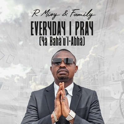 Everyday I Pray (Yà Bahà'u'l-Abhà) (feat. The Family) - Single