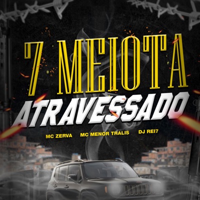 7 Meiota Atravessado - Single