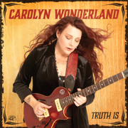 Truth Is - Carolyn Wonderland