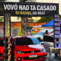 Vovô Não Tá Casado (Arrocha Funk) [feat. BIURIFOL] - Single - DJ Rafael No Beat & DM Digital