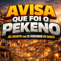 AVISA QUE FOI O PEKENO (feat. Dj Huguinho do Banco) - Single - Mc Brunyn