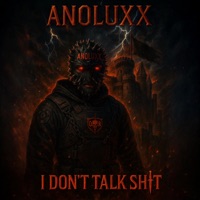 I Don't Talk Shit - Single - ANOLUXX