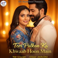 Teri Palkon Ka Khwaab Hoon Main - Single - Kumar Sahil
