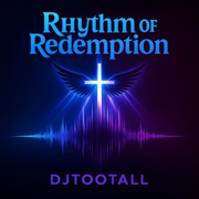Rhythm of Redemption - DJTooTall