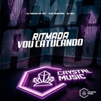 Ritmada Vou Catucando - Single - DJ MENOR DA 007, DJ SHL, Yuri Redicopa & Crystal Music Brasil