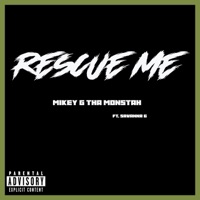 Rescue Me (feat. Savanna G) - Single - Mikey G Tha Monstah