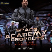 Space Academy Dropouts: Space Academy, Book 1 (Unabridged) - C.T. Phipps & Michael Suttkus