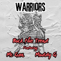 Warriors (feat. MC Gan & Muddy G) - Single - Buck the Trend