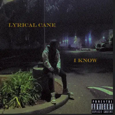 Listen to I Know - Single by Lyrical Cane