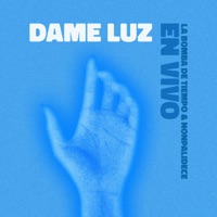 Dame Luz - Single - Nonpalidece & La Bomba De Tiempo