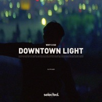 Downtown Light - Single - Why U So
