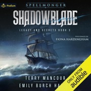 Shadowblade: Spellmonger: Legacy and Secrets, Book 3 (Unabridged) - Terry Mancour & Emily Burch Harris