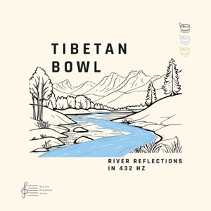 Tibetan Bowl River Reflections in 432 Hz