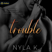 Trouble: Love Is Love, Book 2 (Unabridged)