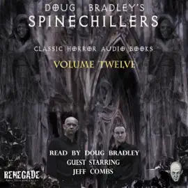 Doug Bradley's Spinechillers, Volume 12: Classic Horror Short Stories (Unabridged)
