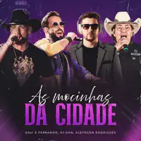 As Mocinhas Da Cidade — Davi e Fernando, Dj Dan, Gleydson Rodrigues