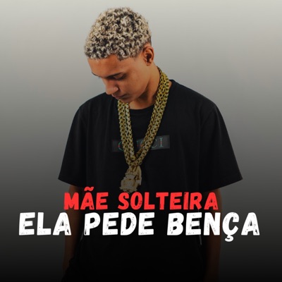 Mãe Solteira, Ela Pede Bença - Single