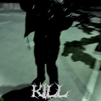KILL - Single - GNXRLY BXSTXRD