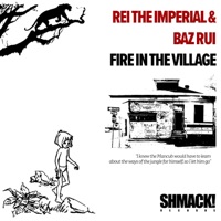 Fire In The Village - Single - Rei The Imperial & BAZ RUI