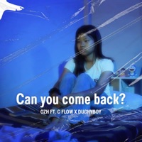 Can you come back? (feat. C Flow & DUCHYBOY) - Single - OZH