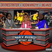 March Madness: Detroit 2023 - EP - Da Firestarter, Kookii Krazyy & Big Haze