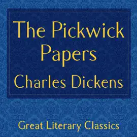 The Pickwick Papers (Unabridged)